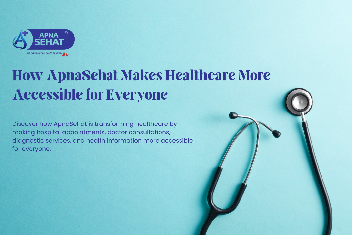How ApnaSehat Makes Healthcare More Accessible for Everyone